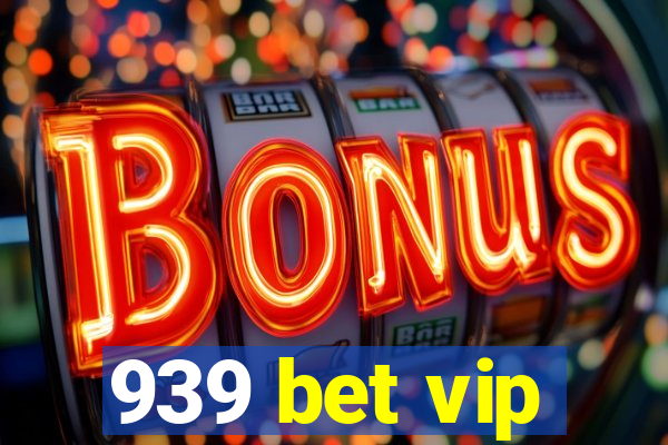 939 bet vip